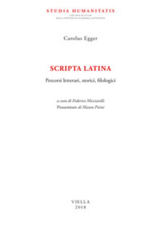Scripta latina. Percorsi letterari, storici, filologici Carlo Egger