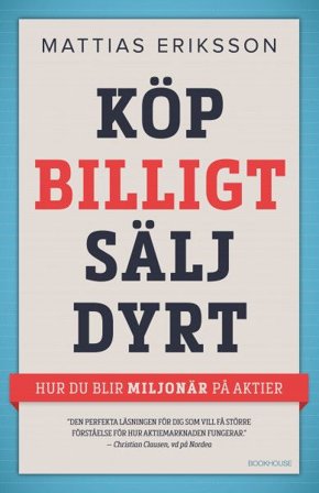 Köp billigt och sälj dyrt : hur du blir miljonär på aktier, ISBN: 9789187419898