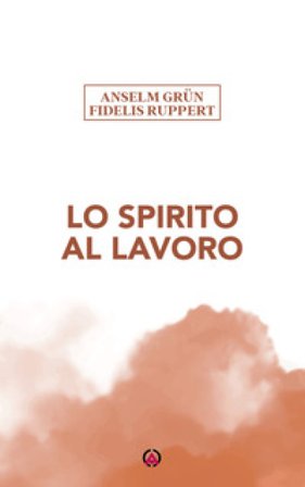 Lo Spirito al lavoro Anselm Grün