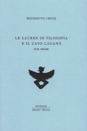 Le lauree in filosofia e il caso Laganà. Due prose Benedetto Croce