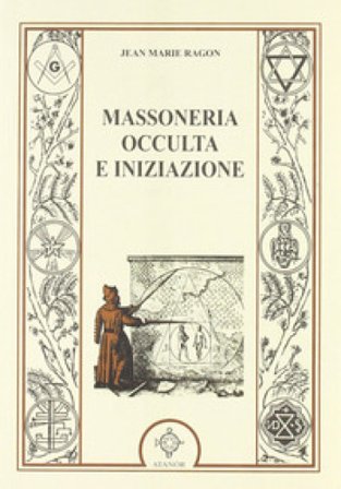 Massoneria occulta e iniziazione Jean-Marie Ragon