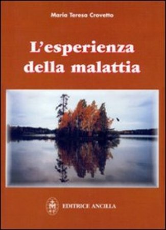 L'esperienza della malattia Maria Teresa Crovetto