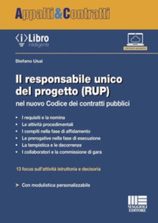 Il responsabile unico del progetto (RUP) nel nuovo Codice dei contratti pubblici. Con iLibro Stefano Usai