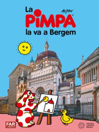 Pimpa la va a Bergem. Ediz. illustrata Francesco Tullio Altan