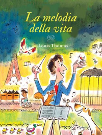 La melodia della vita. Ediz. a colori Thomas Louis