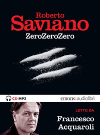 ZeroZeroZero letto da Francesco Acquaroli. Audiolibro. CD Audio formato MP3 Roberto Saviano