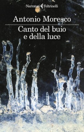 Canto del buio e della luce Antonio Moresco