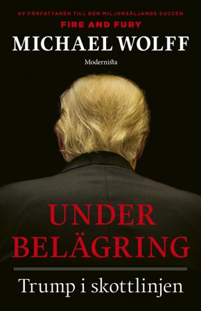 Under belägring : Trump i skottlinjen - Bok av Michael Wolff - Inbunden