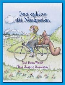 Bea cyklar till Nordpolen - Bok av Helen Wenlöf - Inbunden