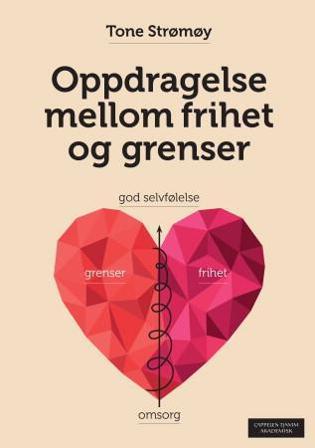 Oppdragelse mellom frihet og grenser - Bok av Tone Strømøy - Paperback