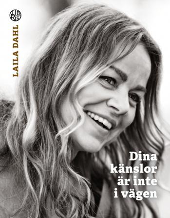 Dina känslor är inte i vägen - Bok av Laila Dahl - Inbunden