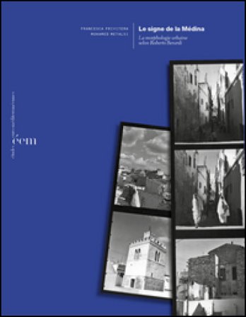 Le signe de la Médina. La morphologie urbaine selon Roberto Berardi Francesca Privitera