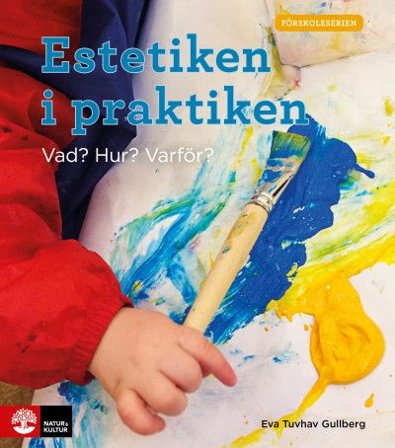 Förskoleserien Estetiken i praktiken : Vad? Hur? Varför?