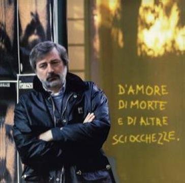 D'amore di morte e di altre sciocchezze Francesco Guccini