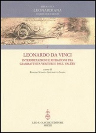 Leonardo da Vinci. Interpretazioni e rifrazioni tra Giambattista Venturi e Paul Valéry. Atti della «Giornata Valéry-Leonardo»... (Vinci, 18 maggio 