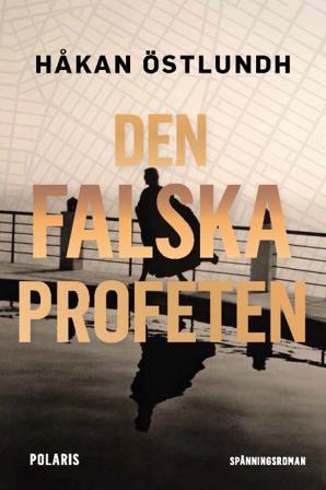 Den falska profeten - Bok av Håkan Östlundh - Inbunden