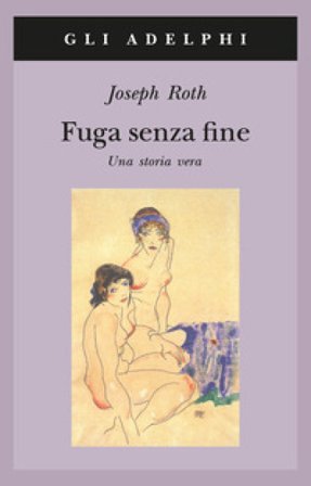 Fuga senza fine. Una storia vera Joseph Roth