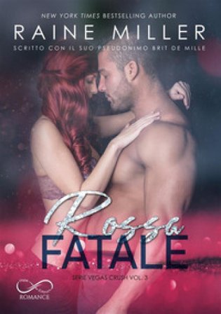 Rossa fatale. Vegas crush. Vol. 3 Raine Miller