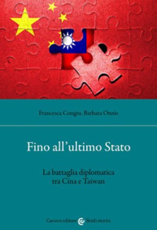 Fino all'ultimo Stato. La battaglia diplomatica tra Cina e Taiwan Francesca Congiu