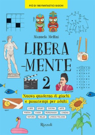 Libera-mente. Nuovo quaderno di giochi e passatempi per adulti. Vol. 2 Manuela Mellini