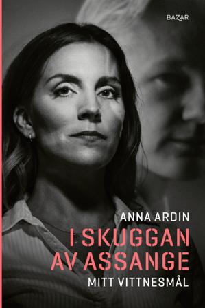 I skuggan av Assange : mitt vittnesmål - Bok av Anna Ardin - Pocket