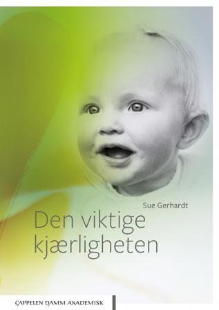 Den viktige kjærligheten - Bok av Sue Gerhardt - Paperback
