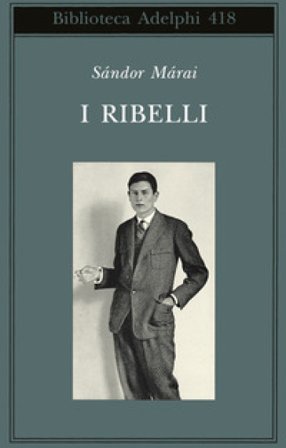 I ribelli Márai Sándor