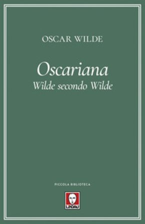 Oscariana. Wilde secondo Wilde Oscar Wilde
