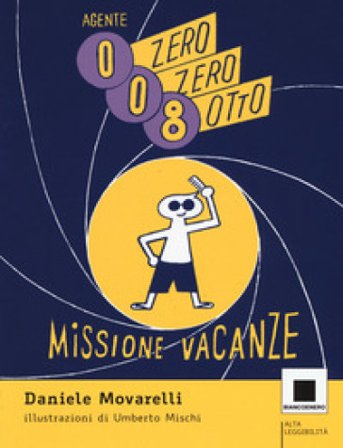 Agente 008. Missione vacanze. Ediz. ad alta leggibilità Daniele Movarelli