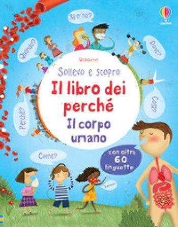 Il corpo umano. Il libro dei perché. Ediz. illustrata Katie Daynes