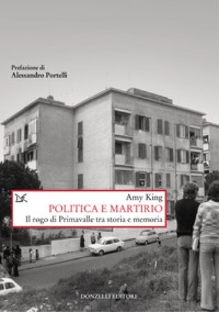 Politica e martirio. Il rogo di Primavalle tra storia e memoria Amy King