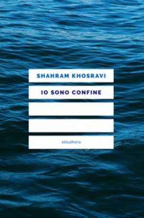 Io sono confine Shahram Khosravi