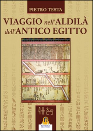 Viaggio nell'aldilà dell'antico Egitto Pietro Testa