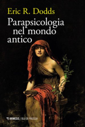 Parapsicologia nel mondo antico Eric R. Dodds