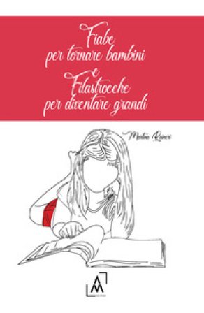 Fiabe per tornare bambini e filastrocche per diventare grandi Martina Raineri