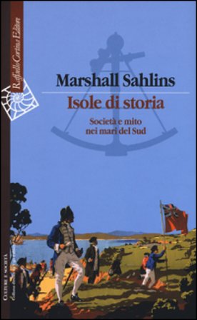 Isole di storia. Società e mito nei mari del Sud Marshall Sahlins