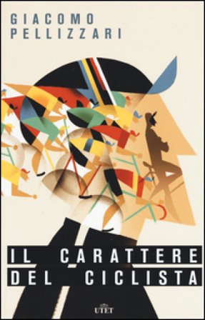 Il carattere del ciclista. Con e-book Giacomo Pellizzari