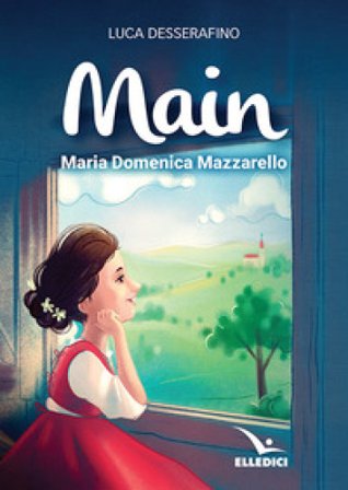 Main. Maria Domenica Mazzarello Luca Desserafino