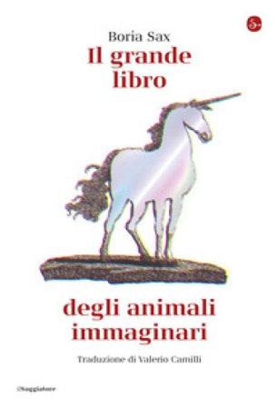 Il grande libro degli animali immaginari Sax Boria