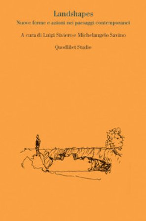Landshapes. Nuove forme e azioni nei paesaggi contemporanei