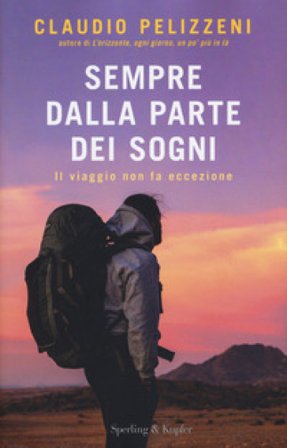 Sempre dalla parte dei sogni. Il viaggio non fa eccezione Claudio Pelizzeni