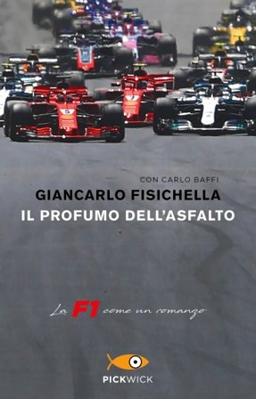 Il profumo dell'asfalto. La F1 come un romanzo Giancarlo Fisichella