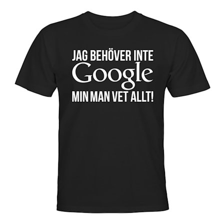 Jeg Trenger Ikke Google Mannen Min Vet Alt - T-SKJORTE - HERR