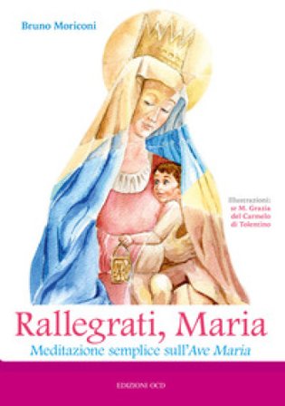 Rallegrati, Maria. Meditazione semplice sull'Ave Maria Bruno Moriconi