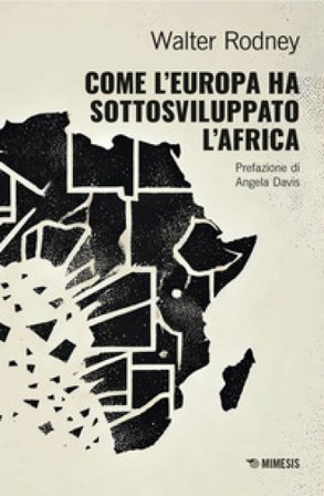Come l'Europa ha sottosviluppato l'Africa Walter Rodney