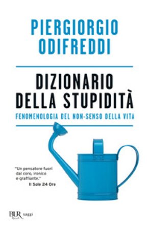 Dizionario della stupidità. Fenomenologia del non-senso della vita Piergiorgio Odifreddi