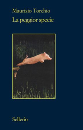La peggior specie Maurizio Torchio