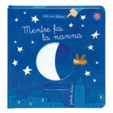 Mentre fai la nanna. Ediz. a colori Gabriele Clima