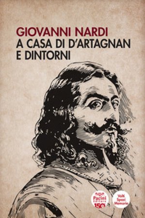 A casa di D'Artagnan e dintorni Giovanni Nardi