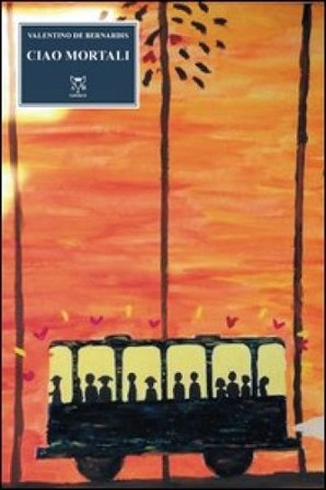 Ciao mortali Valentino De Bernardis